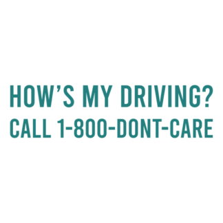 How's My Driving Call 1-800-Don't-Care Decal (Turquoise)